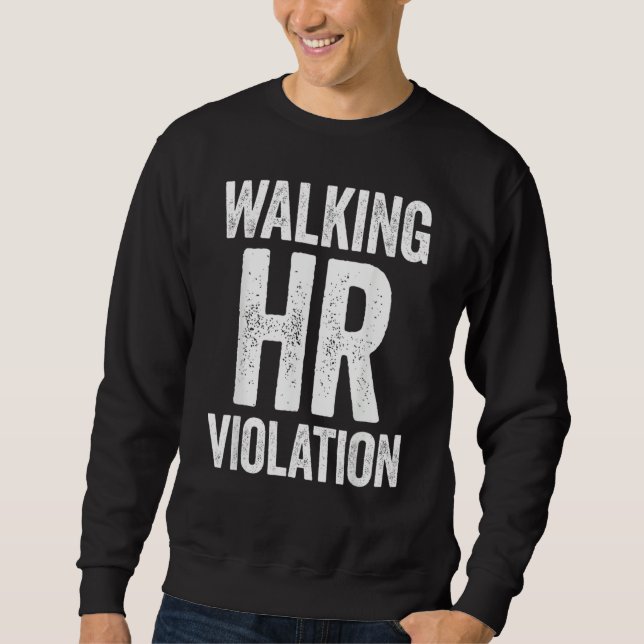 Walking HR Violation Funny Meme Sweatshirt (Vorderseite)