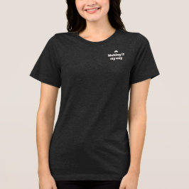 Walking It My Way Quiet Confidence Text T-Shirt Tri-Blend Shirt