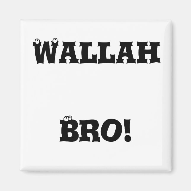 Wallah Bro! Magnet (Vorne)