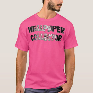 Wallpaper Collector T-Shirt