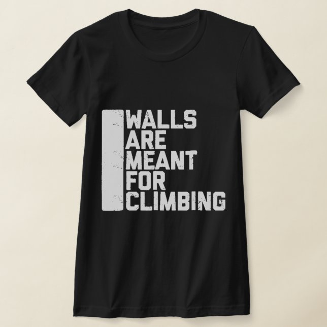Walls Are Meant For Climbing Boulder   T-Shirt (Ablage )