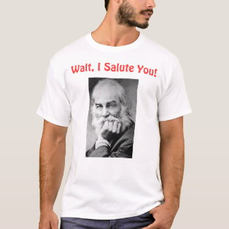 Walt, begrüße ich Sie T-Shirt