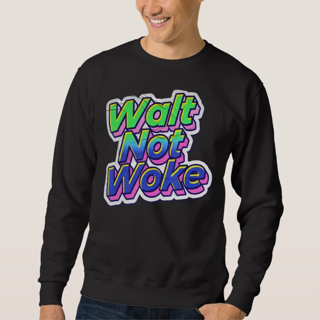 Walt nicht Geweckt 17 Sweatshirt (Vorderseite)