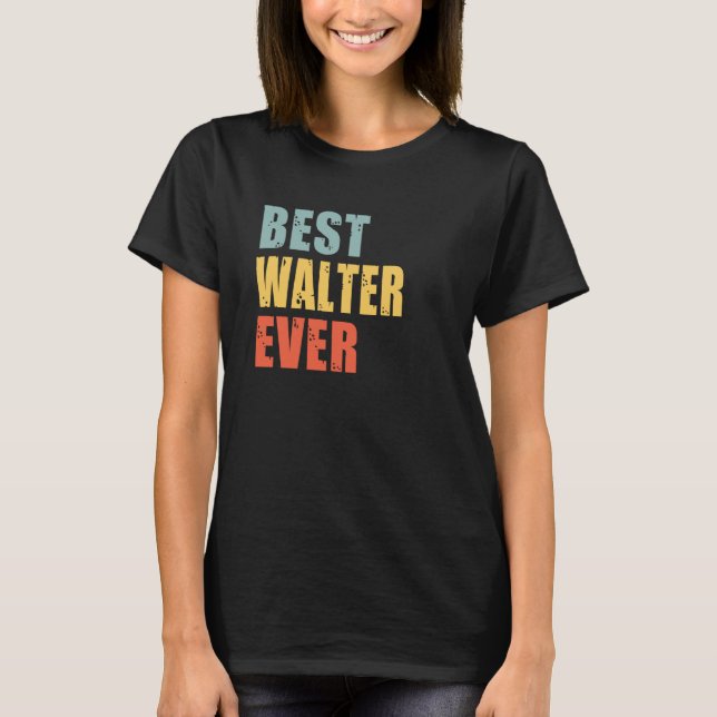 Walter Best Ever Walter T-Shirt (Vorderseite)