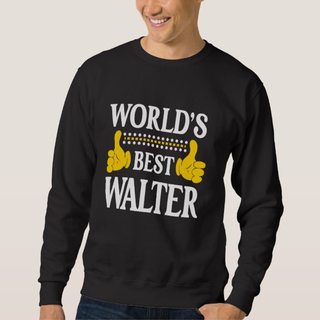Walter Nachname Team Familie Nachname Weltbeste Sweatshirt (Vorderseite)