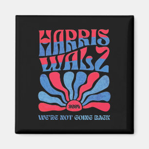 Waltz 2024 Wir gehen nicht zurück Kamala Harris 1 Magnet