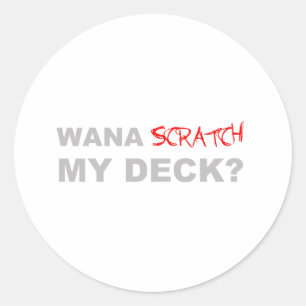 Wana Scratch mein Deck? - DJ Disk Jockey Music Runder Aufkleber