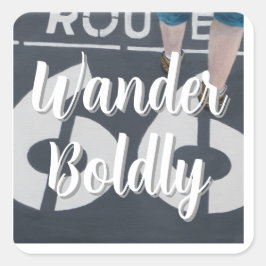 Wander Boldly Quadratischer Aufkleber