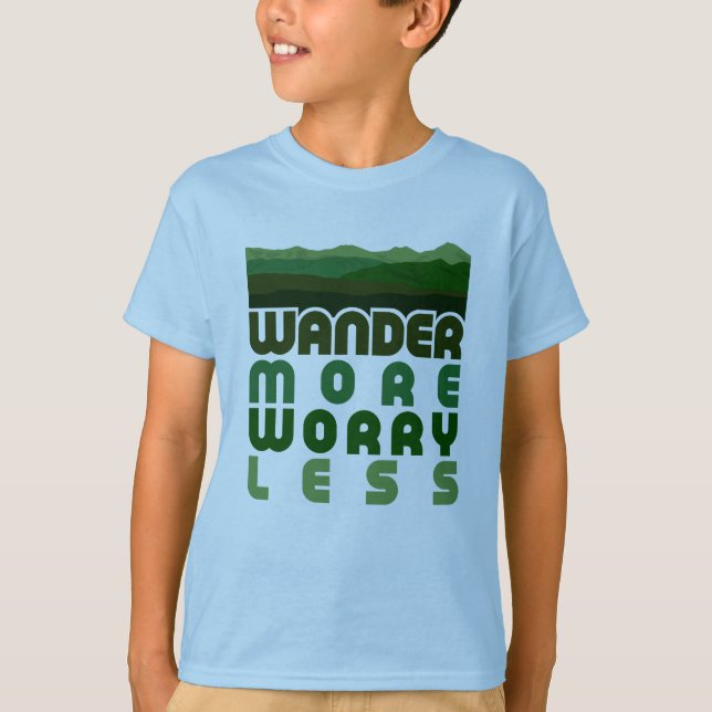 Wander mehr Besorgnis weniger T - Shirt (Vorderseite)
