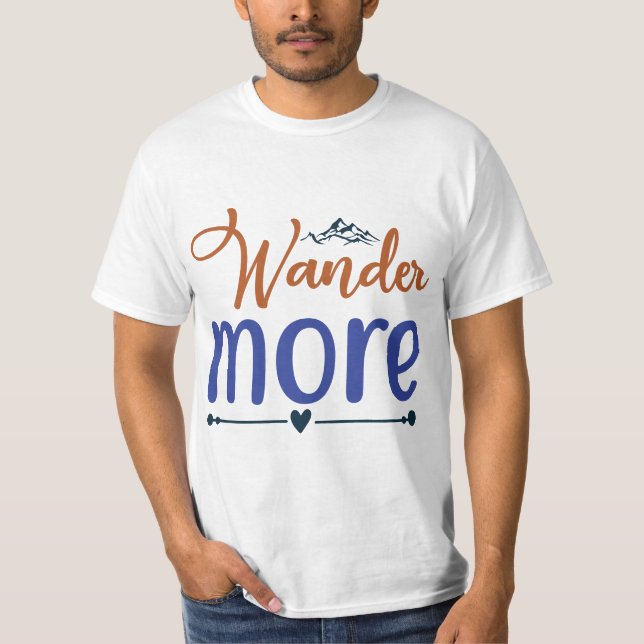 Wander mehr T - Shirt (Vorderseite)