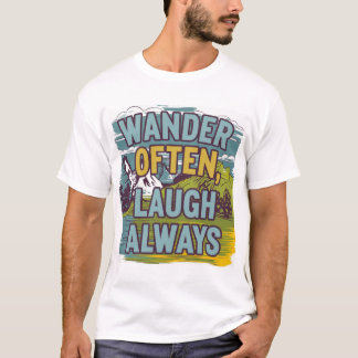 "Wander oft, lachen immer" Landschaftliche Landsch T-Shirt