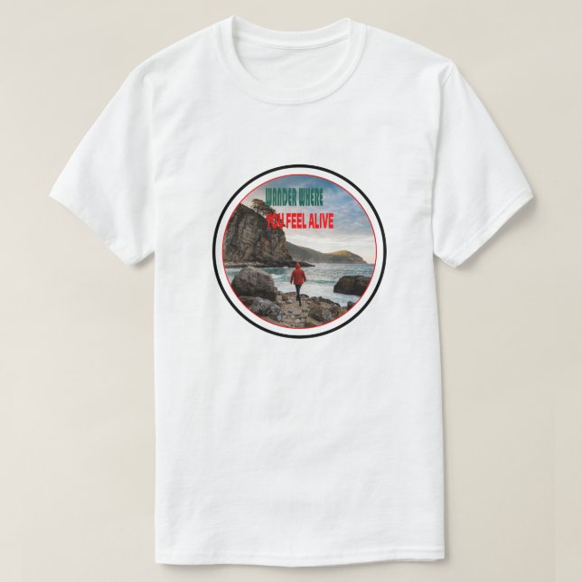 Wander Where You Feel Alive  T-Shirt (Design vorne)