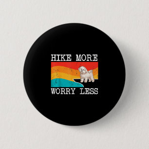 Wandere mehr, sorge dich weniger Bichons Frise Gra Button