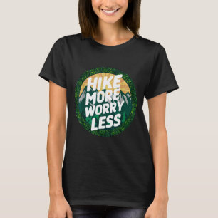 Wandere mehr, sorge dich weniger lustig cool motiv T-Shirt