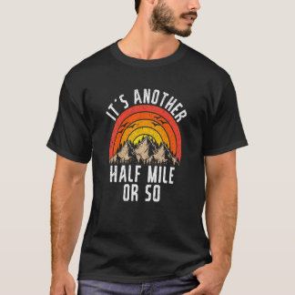 Wanderer ist eine andere halbe Meile oder so wande T-Shirt