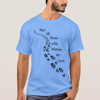 Wanderer nicht alle, die wandern sind verloren Wan T-Shirt