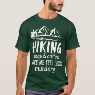 Wanderhunde und Kaffee machen mich weniger mörder T-Shirt