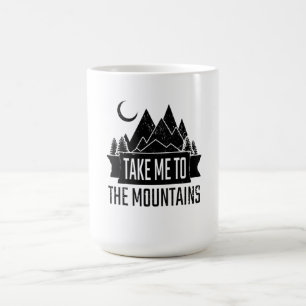 Wandern - bringen Sie mich in die Berge Kaffeetasse