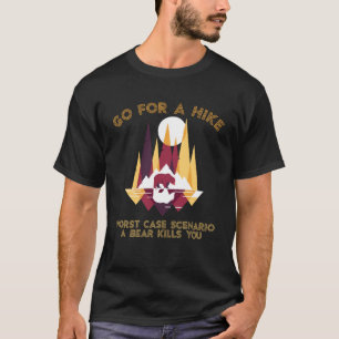 Wandern gehen Schlimmstes Szenario Bär tötet dich T-Shirt