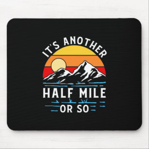 Wandern ist eine andere halbe Meile oder so Mousepad
