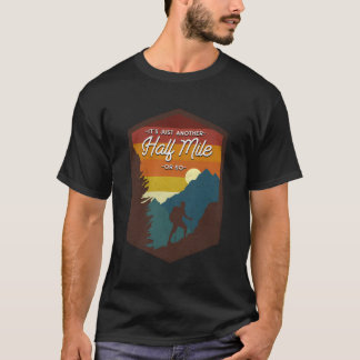 Wandern ist nur eine halbe Meile oder so T-Shirt