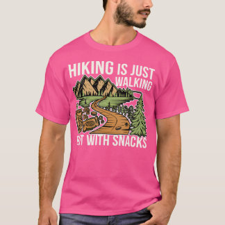 Wandern ist nur zu Fuß, aber mit Snacks im Freien  T-Shirt