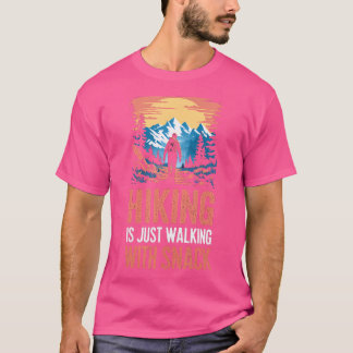 Wandern ist nur zu Fuß mit Snacks. Spaß Wandern T-Shirt