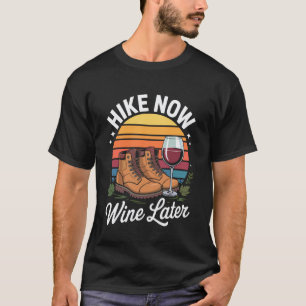 Wandern Jetzt Wein Später Sonnenuntergangs Stiefel T-Shirt