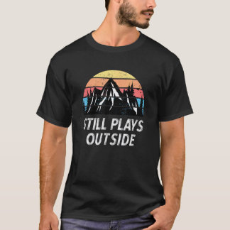 Wandern Lustiger Spruch Spielt Immer Noch Draussen T-Shirt