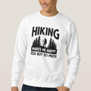Wandern macht mich glücklich, dass du nicht so vie sweatshirt