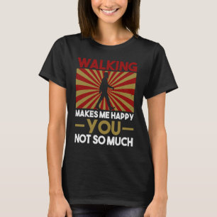 Wandern macht mich glücklich, dass du nicht so vie T-Shirt