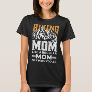 Wandern Mama wie eine regelmäßige Mama nur viel Co T-Shirt
