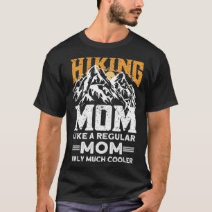 Wandern Mama wie eine regelmäßige Mama nur viel Co T-Shirt