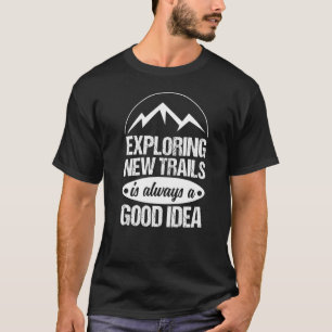 Wandern, neue Wege erkunden ist immer ein G T-Shirt