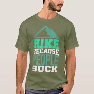 Wandern Shirt für Wanderung Wanderung, weil Mensch