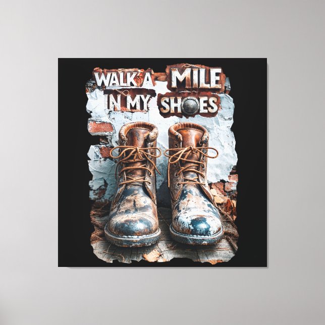 Wandern Sie eine Meile in meinen Schuhen - Inspira Leinwanddruck (Vorderseite)