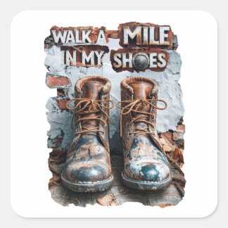 Wandern Sie eine Meile in meinen Schuhen - Inspira Quadratischer Aufkleber