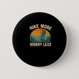 Wandern Sie mehr, sorgen Sie sich weniger, lustige Button
