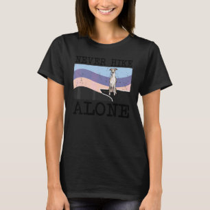 Wandern Sie niemals allein Whippet-Hund-Wanderung T-Shirt