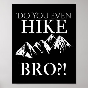 Wandern Sie überhaupt, Bruder! Cooles Wandern für Poster