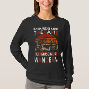 Wandern Sprichwort keine Therapie Nur Wandern T-Shirt