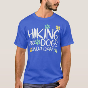 Wandern und Hunde Kinda Tag Shirt kann ich Ihr Hau