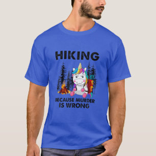 Wandern, weil Mord falsch ist T-Shirt
