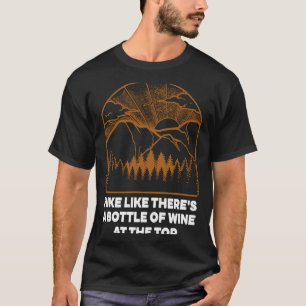 Wandern wie Thermen eine Flasche Wein Wandern Hu T-Shirt