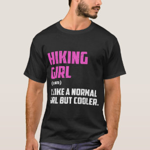 Wandernde Mädchen wie ein normales Mädchen, aber c T-Shirt