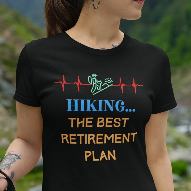 Wanderrente T-Shirt (Hiking The Best Retirement Plan T-Shirt)