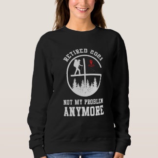 Wanderruhestand für Männer im Jahr 2021 nicht mein Sweatshirt