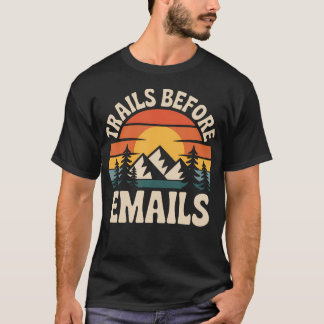 Wanderungen vor lustigen E-Mails T-Shirt