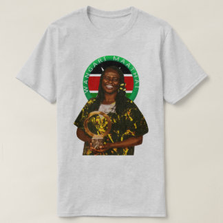 Wangari Maathai Kenyan shirt Women empowerment tee