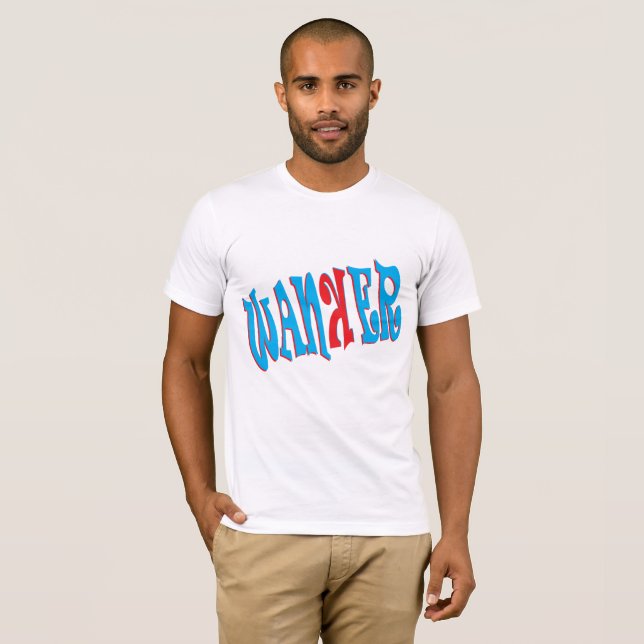 Wanker Gag Comedy T-Shirt (Vorne ganz)